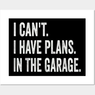 I Can't I Have Plans In The Garage Funny Car Mechanic Posters and Art